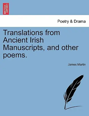 Tłumaczenia ze starożytnych irlandzkich rękopisów i inne wiersze. - Translations from Ancient Irish Manuscripts, and Other Poems.