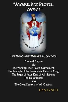 Przebudźcie się, moi ludzie, TERAZ! Zobacz, kto i co nadchodzi! - Awake, My People, NOW!: See Who and What is Coming!