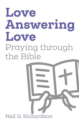 Miłość odpowiadająca na miłość: Modlitwa przez Biblię - Love Answering Love: Praying through the Bible
