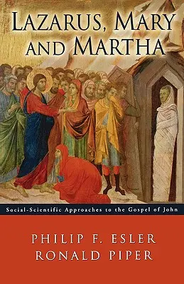 Łazarz, Maria i Marta: Społeczno-naukowe podejście do Ewangelii Jana - Lazarus, Mary and Martha: Social-Scientific Approaches to the Gospel of John