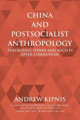 Chiny i postsocjalistyczna antropologia: Teoretyzowanie władzy i społeczeństwa po komunizmie - China and Postsocialist Anthropology: Theorizing Power and Society after Communism