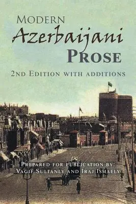 Współczesna proza azerbejdżańska: wydanie 2 z dodatkami - Modern Azerbaijani Prose: 2Nd Edition with Additions