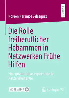 Die Rolle Freiberuflicher Hebammen in Netzwerken Frhe Hilfen: Eine Quantitative, Egozentrierte Netzwerkanalyse