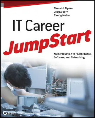 It Career Jumpstart: Wprowadzenie do sprzętu, oprogramowania i sieci komputerowych - It Career Jumpstart: An Introduction to PC Hardware, Software, and Networking