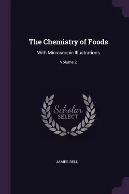 Chemia żywności: Z ilustracjami mikroskopowymi; Tom 2 - The Chemistry of Foods: With Microscopic Illustrations; Volume 2