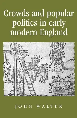 Tłumy i polityka ludowa we wczesnonowożytnej Anglii - Crowds and Popular Politics in Early Modern England