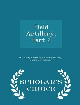 Artyleria polowa, część 2 - wydanie Scholar's Choice - Field Artillery, Part 2 - Scholar's Choice Edition