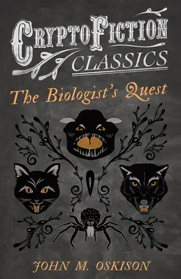 The Biologist's Quest (Cryptofiction Classics - Dziwne opowieści o dziwnych stworzeniach) - The Biologist's Quest (Cryptofiction Classics - Weird Tales of Strange Creatures)