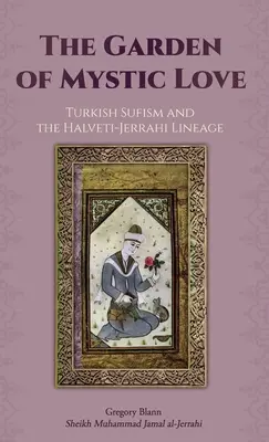 Ogród mistycznej miłości: Tom II: Turecki sufizm i linia Halveti-Jerrahi - The Garden of Mystic Love: Volume II: Turkish Sufism and the Halveti-Jerrahi Lineage