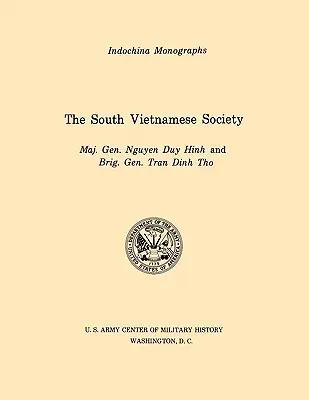 Społeczeństwo Wietnamu Południowego (seria monografii Centrum Historii Wojskowej Indochin Armii Stanów Zjednoczonych) - The South Vietnamese Society (U.S. Army Center for Military History Indochina Monograph series)