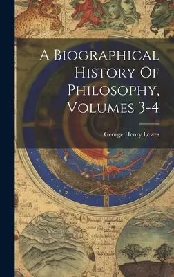 Biograficzna historia filozofii, tomy 3-4 - A Biographical History Of Philosophy, Volumes 3-4