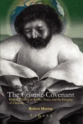 Kosmiczne przymierze: Biblijne tematy sprawiedliwości, pokoju i integralności stworzenia - The Cosmic Covenant: Biblical Themes of Justice, Peace and the Integrity of Creation