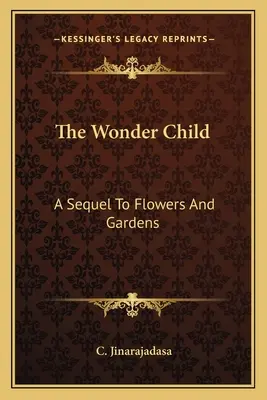Cudowne dziecko: Kontynuacja Kwiatów i ogrodów - The Wonder Child: A Sequel To Flowers And Gardens