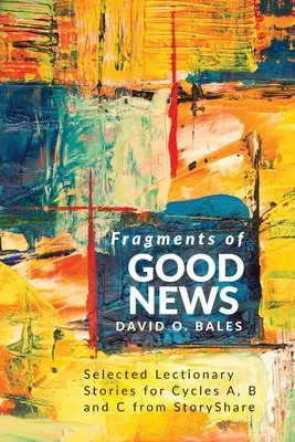 Fragmenty Dobrej Nowiny: Wybrane historie z cyklu A, B i C ze StoryShare - Fragments of Good News: Selected Lectionary Stories for Cycle A, B and C from StoryShare