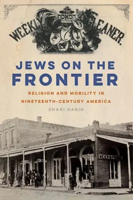 Żydzi na pograniczu: Religia i mobilność w dziewiętnastowiecznej Ameryce - Jews on the Frontier: Religion and Mobility in Nineteenth-Century America
