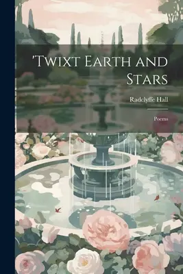 'Twixt Earth and Stars; Wiersze - 'Twixt Earth and Stars; Poems