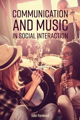 Komunikacja i muzyka w interakcjach społecznych - Communication and Music in Social Interaction