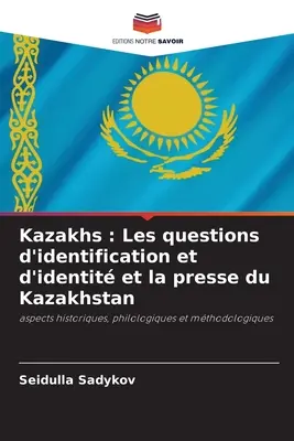 Kazachowie: Les questions d'identification et d'identit et la presse du Kazakhstan - Kazakhs: Les questions d'identification et d'identit et la presse du Kazakhstan