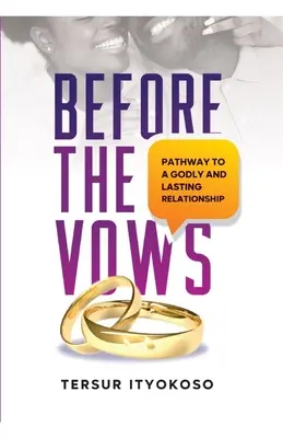 Przed ślubem: Droga do boskiego i trwałego związku - Before the Vows: Pathway to a Godly and Lasting Relationship