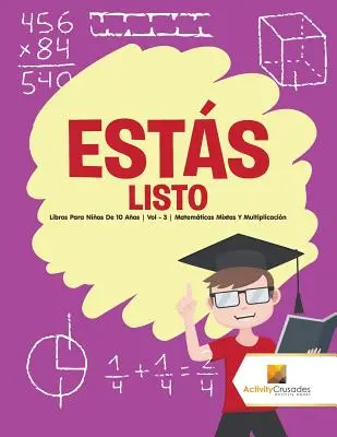 Ests listo: Libros Para Nios De 10 Aos Vol - 3 Matemticas Mixtas Y Multiplicacin