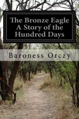 Brązowy orzeł - opowieść o stu dniach - The Bronze Eagle A Story of the Hundred Days