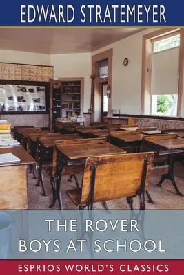 The Rover Boys at School (Esprios Classics): lub, Kadeci z Putnam Hall - The Rover Boys at School (Esprios Classics): or, The Cadets of Putnam Hall