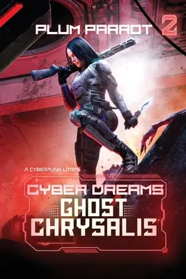 Ghost Chrysalis: Cyberpunk LitRPG - Ghost Chrysalis: A Cyberpunk LitRPG