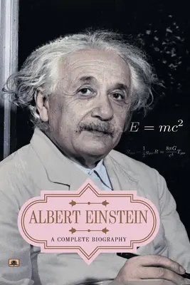 Albert Einstein: Kompletna biografia - Albert Einstein: A Complete Biography