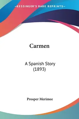 Carmen: Hiszpańska opowieść (1893) - Carmen: A Spanish Story (1893)