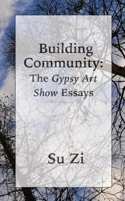 Budowanie społeczności: Cygański pokaz sztuki - eseje - Building Community: The Gypsy Art Show Essays