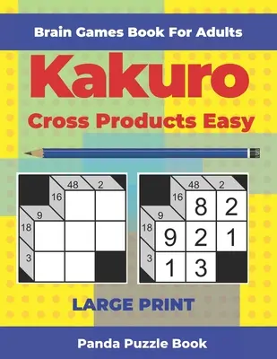 Brain Games Book For Adults - Kakuro Cross Products Easy - Large Print: 200 łamigłówek dla dorosłych - Brain Games Book For Adults - Kakuro Cross Products Easy - Large Print: 200 Mind Teaser Puzzles For Adults