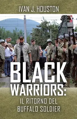 Czarni wojownicy: Il Ritorno del Buffalo Soldier - Black Warriors: Il Ritorno del Buffalo Soldier