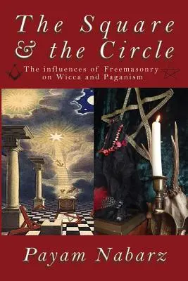 Kwadrat i koło: Wpływ masonerii na wicca i pogaństwo - The Square and the Circle: The Influences of Freemasonry on Wicca and Paganism