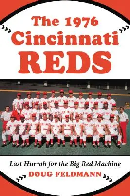 Cincinnati Reds 1976: ostatni huragan dla wielkiej czerwonej maszyny - The 1976 Cincinnati Reds: Last Hurrah for the Big Red Machine