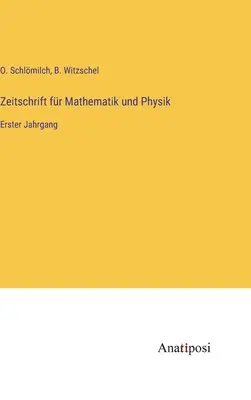 Journal of Mathematics and Physics: pierwszy tom - Zeitschrift fr Mathematik und Physik: Erster Jahrgang