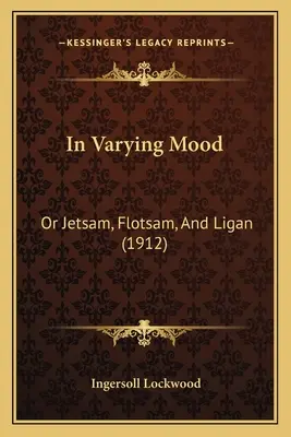 W zmiennym nastroju: albo Jetsam, Flotsam i Ligan (1912) - In Varying Mood: Or Jetsam, Flotsam, And Ligan (1912)