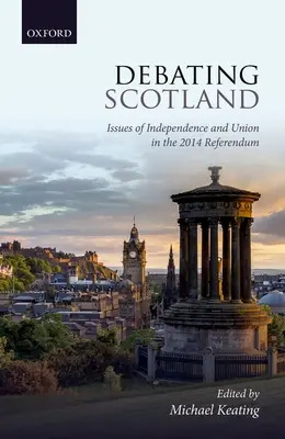 Debata o Szkocji: Kwestie niepodległości i unii w referendum z 2014 r. - Debating Scotland: Issues of Independence and Union in the 2014 Referendum