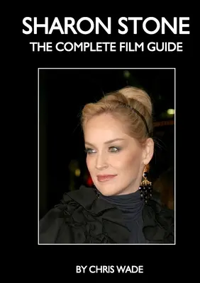 Sharon Stone: Kompletny przewodnik filmowy - Sharon Stone: The Complete Film Guide