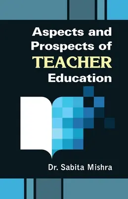 Aspekty i perspektywy kształcenia nauczycieli - Aspects and Prospects of Teacher Education