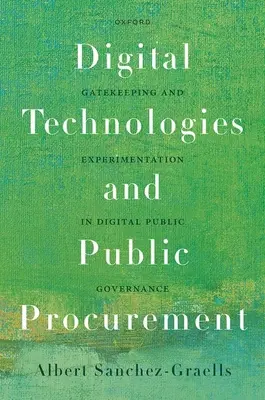 Technologie cyfrowe i zamówienia publiczne: Gatekeeping i eksperymenty w cyfrowym zarządzaniu publicznym - Digital Technologies and Public Procurement: Gatekeeping and Experimentation in Digital Public Governance