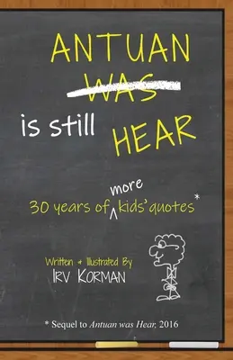 Antuan wciąż słyszy: 30 lat cytatów dla dzieci - Antuan is Still HEAR: 30 Years of More Kids' Quotes