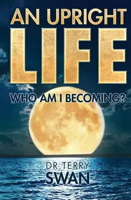 Wyprostowane życie: Kim się staję? - An Upright Life: Who Am I Becoming?