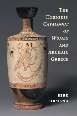 Hezjodowy katalog kobiet i archaicznej Grecji - The Hesiodic Catalogue of Women and Archaic Greece