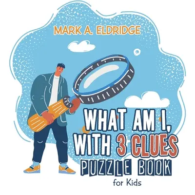 Kim jestem z 3 wskazówkami: Puzzle dla dzieci - What Am I, with 3 Clues: Puzzle Book for Kids