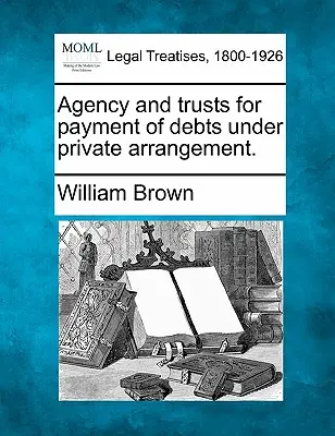 Pośrednictwo i powiernictwo w spłacie długów w ramach układu prywatnego. - Agency and Trusts for Payment of Debts Under Private Arrangement.