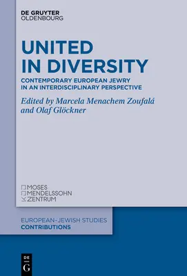 Zjednoczeni w różnorodności: Współcześni Żydzi europejscy w perspektywie interdyscyplinarnej - United in Diversity: Contemporary European Jewry in an Interdisciplinary Perspective