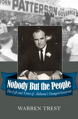 Nikt oprócz ludzi: Życie i czasy najmłodszego gubernatora Alabamy - Nobody But the People: The Life and Times of Alabama's Youngest Governor