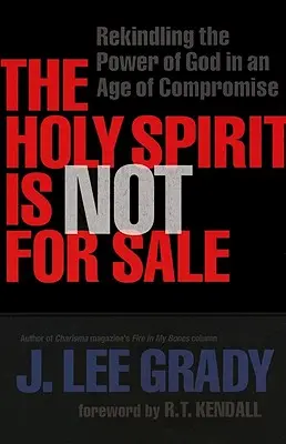 Duch Święty nie jest na sprzedaż: Ożywianie mocy Boga w erze kompromisów - The Holy Spirit Is Not for Sale: Rekindling the Power of God in an Age of Compromise