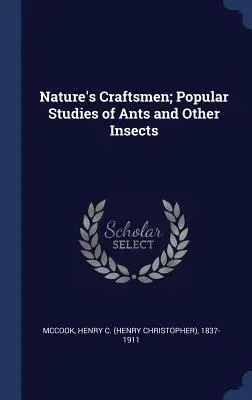 Rzemieślnicy natury; popularne badania nad mrówkami i innymi owadami (McCook Henry C. (Henry Christopher) 18) - Nature's Craftsmen; Popular Studies of Ants and Other Insects (McCook Henry C. (Henry Christopher) 18)