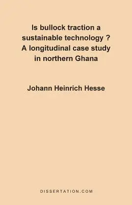 Czy trakcja Bullock jest zrównoważoną technologią? Podłużne studium przypadku w północnej Ghanie - Is Bullock Traction a Sustainable Technology?: A Longitudinal Case Study in Northern Ghana